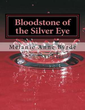 Bloodstone of the Silver Eye de Melanie Anne Byrde