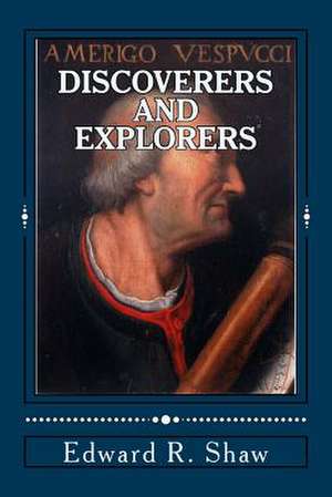 Discoverers and Explorers de Edward R. Shaw