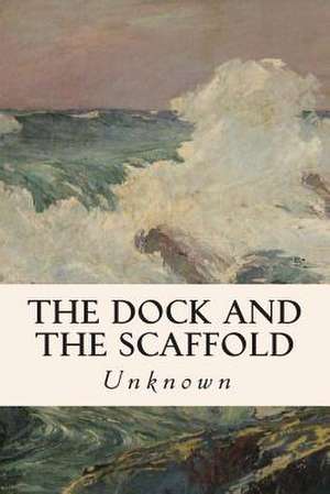 The Dock and the Scaffold de Unknown