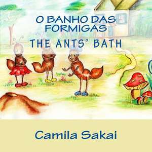 O Banho Das Formigas - The Ants' Bath de Camila Sakai