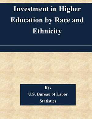 Investment in Higher Education by Race and Ethnicity de U. S. Bureau of Labor Statistics