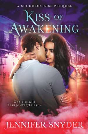 Kiss of Awakening de Jennifer Snyder