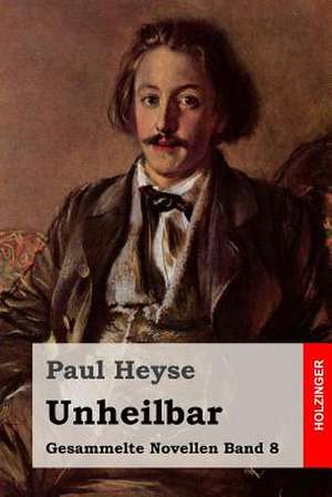 Unheilbar de Paul Heyse