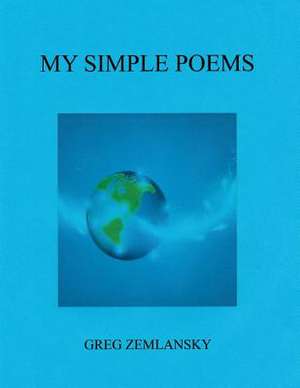 My Simple Poems de Greg Zemlansky