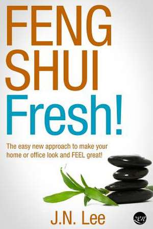 Feng Shui Fresh! de J. N. Lee