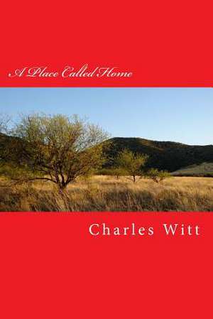 A Place Called Home de Witt Jr, MR Charles T.