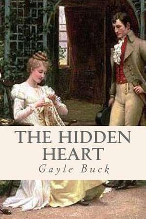 The Hidden Heart de Gayle Buck