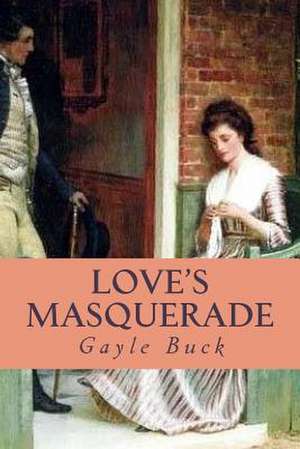 Love's Masquerade de Gayle Buck