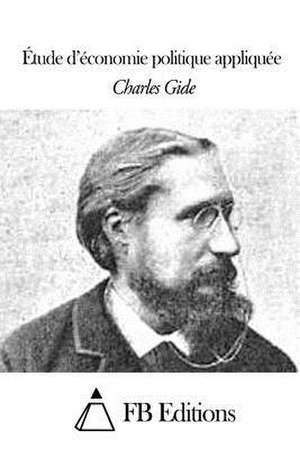 Etude D'Economie Politique Appliquee de Charles Gide