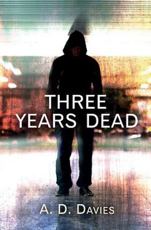 Three Years Dead de A. D. Davies