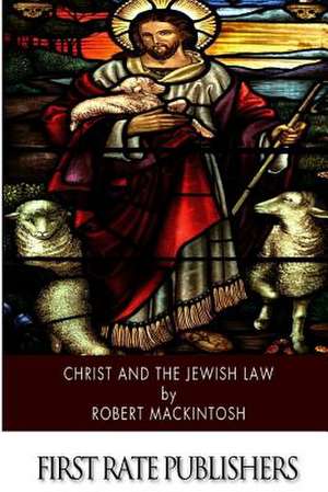 Christ and the Jewish Law de Robert Mackintosh