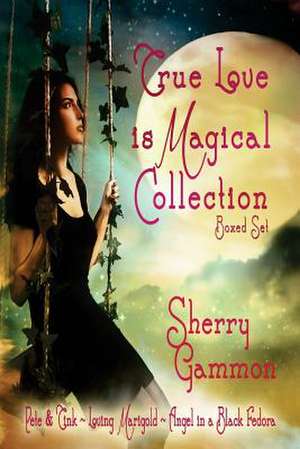 True Love Is Magical Collection de Sherry Gammon