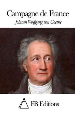 Campagne de France de Johann Wolfgang Von Goethe