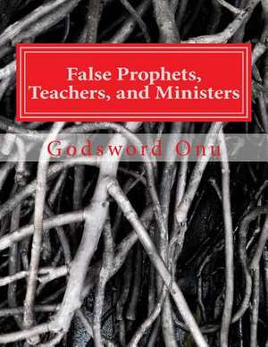 False Prophets, Teachers, and Ministers de Onu, Apst Godsword Godswill