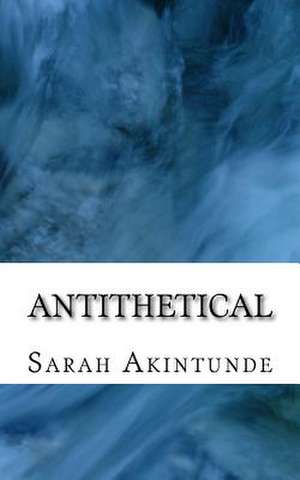 Antithetical de Sarah Akintunde