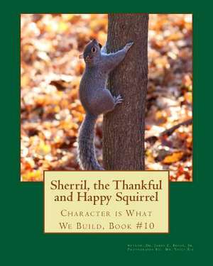 Sherril, the Thankful and Happy Squirrel. de Dr James E. Bruce Sr