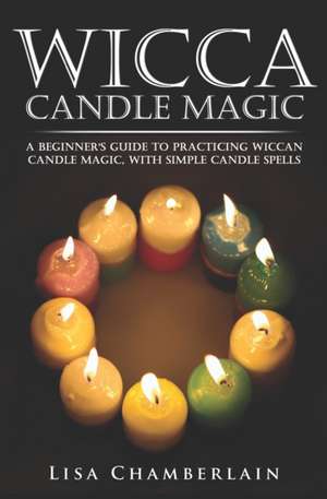 Wicca Candle Magic de Lisa Chamberlain
