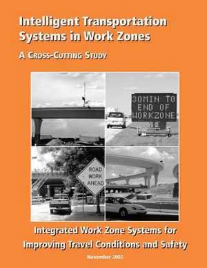 Intelligent Transportation Systems in Work Zones de U. S. Department of Transportation