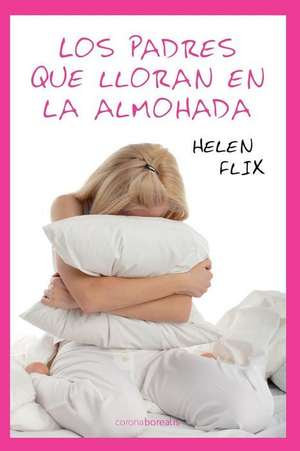 Los Padres Que Lloran En La Almohada de Helen Flix