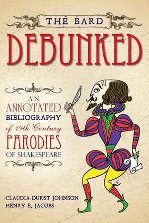 The Bard Debunked de Claudia Durst Johnson