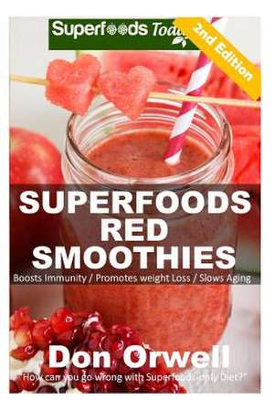 Superfoods Red Smoothies de Don Orwell