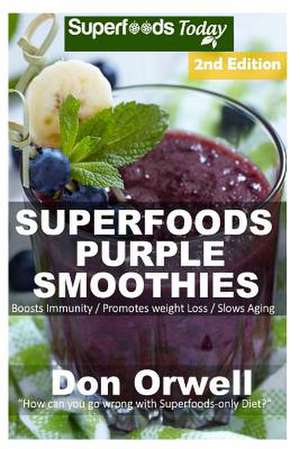 Superfoods Purple Smoothies de Don Orwell