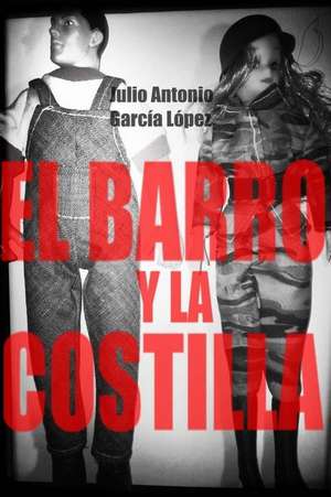 El Barro y La Costilla de Garcia Lopez, Julio Antonio