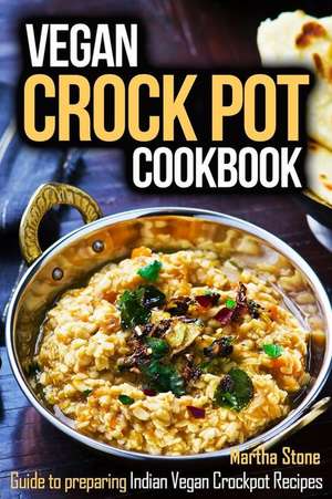 Vegan Crock Pot Cookbook de Martha Stone