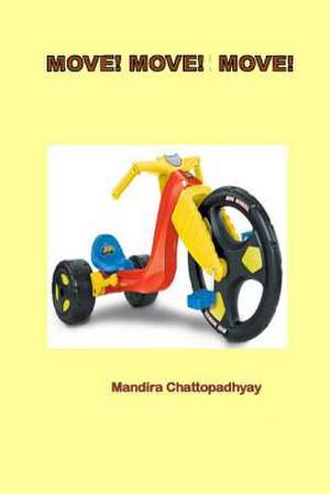 Move! Move! Move! de Mandira Chattopadhyay