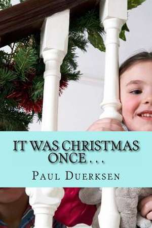 It Was Christmas Once . . . de MR Paul Duerksen