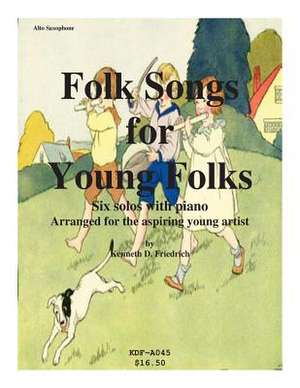 Folk Songs for Young Folks - Alto Saxophone and Piano de Kenneth Friedrich