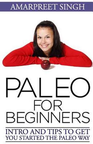 Paleo for Beginners de Amarpreet Singh