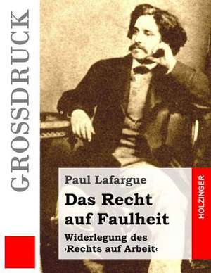 Das Recht Auf Faulheit (Grossdruck) de Paul Lafargue