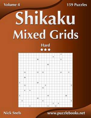 Shikaku Mixed Grids - Hard - Volume 4 - 159 Logic Puzzles de Nick Snels