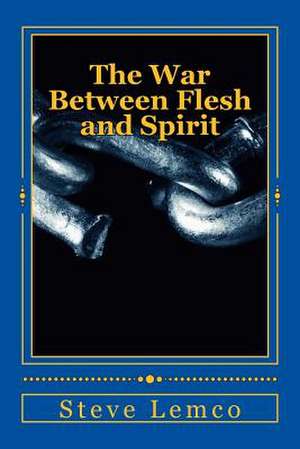 The War Between Flesh and Spirit de Steve Lemco