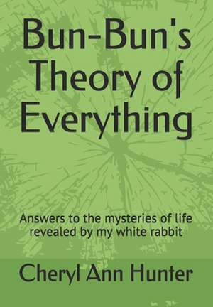 Bun-Bun's Theory of Everything de Cheryl A. Hunter