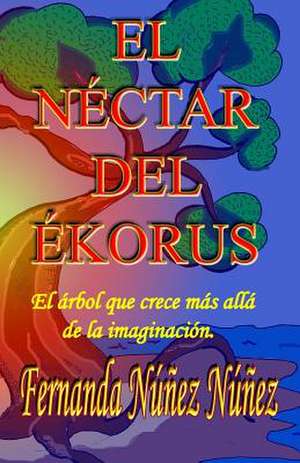 El Nectar del Ekorus de Nunez, Fernanda Nunez