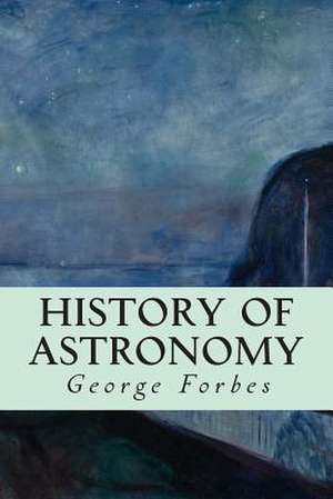 History of Astronomy de George Forbes