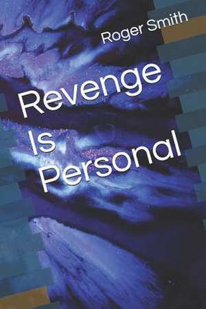 Revenge Is Personal de Smith, MR Roger Stuart