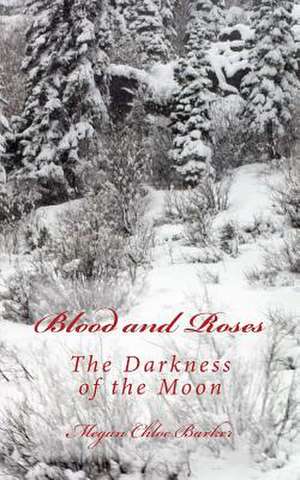 Blood and Roses de Megan Chloe Barker