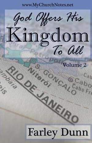 God Offers His Kingdom to All Vol. 2 de Farley Dunn