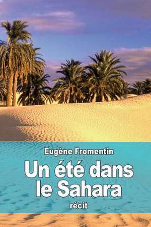 Un Ete Dans Le Sahara de Eugene Fromentin