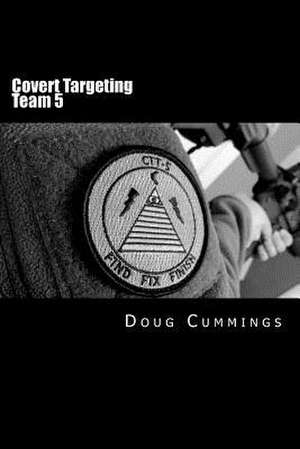 Covert Targeting Team 5 de Doug Cummings