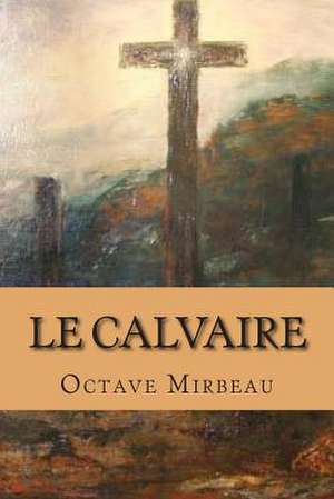 Le Calvaire de M. Octave Mirbeau