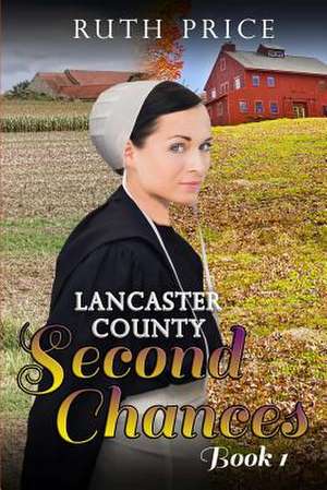 Lancaster County Second Chances Book 1 de Ruth Price