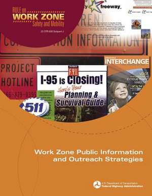 Work Zone Public Information and Outreach Strategies de U. S. Department of Transportation