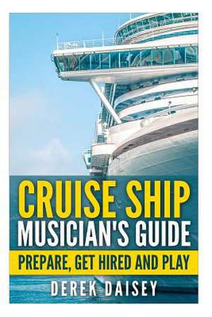 Cruise Ship Musician's Guide de Derek Daisey