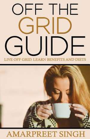 Off the Grid Guide de Amarpreet Singh