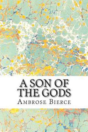 A Son of the Gods de Ambrose Bierce