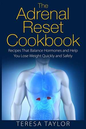 The Adrenal Reset Cookbook de Teresa Taylor